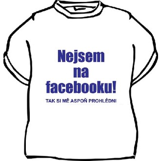 Kostýmy - Tričko Nejsem na facebooku