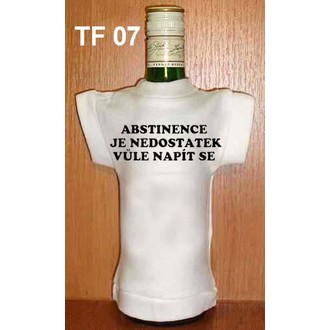 Zábavné předměty - Tričko na flašku Abstinence je nedostatek ...