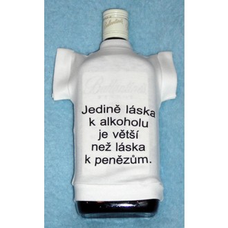 Zábavné předměty - Tričko na flašku Jedině láska k alkoholu ...