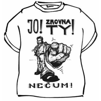 Kostýmy - Tričko Jo! Zrovna ty! Nečum!