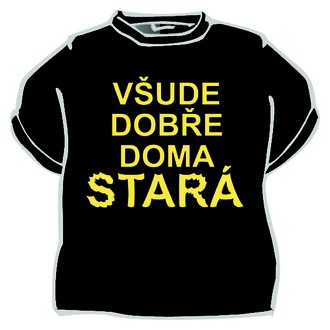 Kostýmy - Tričko Všude dobře doma stará