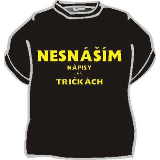 Kostýmy - Tričko Nesnáším nápisy na tričkách