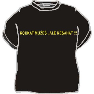 Kostýmy - Tričko Koukat můžeš, ale nesahat!