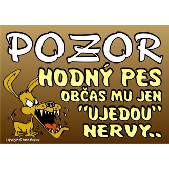 Zábavné předměty - Certifikát Pozor hodný pes občas mu jen ujedou